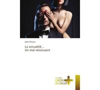La sexualité... Un mal nécessaire - Jehiel Ahoulou - Croix Du Salut - Poche - Essai