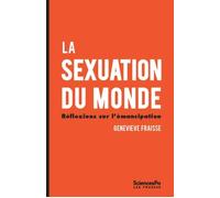 La sexuation du monde réflexions sur l'émancipation Réflexions sur l'émancipation - Geneviève Fraisse - Presses De Sciences Po - broché - Essai