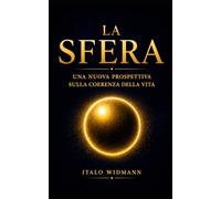 La SFERA: Una nuova prospettiva sulla coerenza della vita