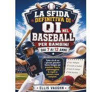 LA SFIDA DEFINITIVA DI QI NEL BASEBALL PER BAMBINI DAI 7 AI 12 ANNI: Tutto ciò di cui i giovani giocatori hanno bisogno per acquisire fiducia, padroneggiare le regole e pensare come campioni.