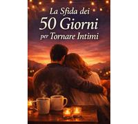 La Sfida dei 50 Giorni per Tornare Intimi