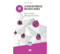 La sfida dei processi inclusivi a scuola. Ruolo e funzioni delle figure di sistema