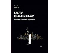 La sfida della democrazia: Strategie per il migliore dei mondi possibili