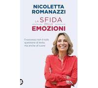 La sfida delle emozioni. Il successo non è solo questione di testa, ma anche di cuore