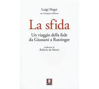La Sfida. Un Viaggio Della Fede Da Giussani A Ratzinger
