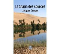 La Sharia des sources - Jacques Dumont - Le Lys Bleu - broché - Essai