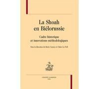 La Shoah en Biélorussie Cadre historique et innovations méthodologiques - Boris Czerny - Honore Champion - broché - Essai