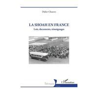 La Shoah En France - Lois, Documents, Témoignages