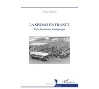 La Shoah en France: Lois, documents, témoignages