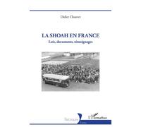 La Shoah en France Lois, documents, témoignages - Didier Chauvet - L'harmattan - broché - Essai