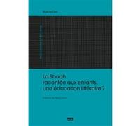 La Shoah racontée aux enfants, une éducation littéraire ? Béatrice Finet (Auteur)