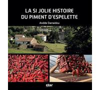 La si jolie histoire du piment d'Espelette - Andde Darraidou - Elkar - relié - Essai