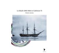 La Sibylle (1863-1864) en Calédonie T1
