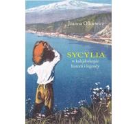 La Sicile dans le kaléidoscope de l'histoire et de la légende - Joanna Olkiewicz (Literatur, Geschichte auf Polnisch)