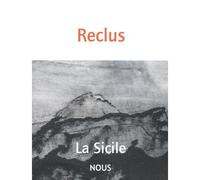 La Sicile - Elisée Reclus - Nous Eds - broché - Roman