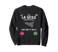 La Sicile M’Appelle Faut Que J’Y Aille Humour Italie Sweatshirt