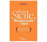 La Sicile, Maupassant Et Moi - Une Invitation À Voyager Autrement