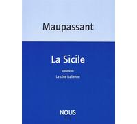 La Sicile Précédé par La Côte italienne - Guy de Maupassant - Nous Eds - broché - Récit