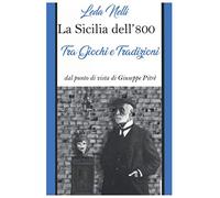 LA SICILIA DELL'OTTOCENTO, TRA GIOCHI E TRADIZIONI DAL PUNTO DI VISTA DI GIUSEPPE PITRÈ