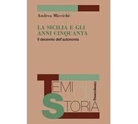 La Sicilia e gli anni Cinquanta. Il decennio dell'autonomia