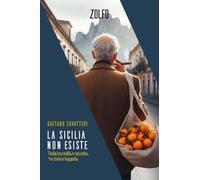 La Sicilia non esiste. L'isola tra realtà e racconto, tra storia e leggenda