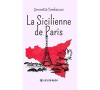 La Sicilienne de Paris - Simonetta Tombaccini - Le Lys Bleu - broché - Roman
