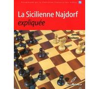 La Sicilienne Najdorf expliquée Recommandé par la Fédération française des échecs, FFE - James Rizzitano - Olibris - broché - Guide