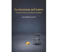 LA SICUREZZA NEL TEATRO: Come lavorare in un sistema complesso