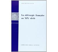 La Siderurgie Française au Xixe Siecle : Recherches Historiques