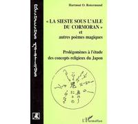 "La sieste sous l'aile du cormoran" et autres poèmes magiques : Prolégomènes à l'étude des concepts religieux du Japon