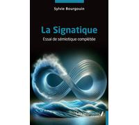 La Signatique Essai de sémiotique complétée - Sylvie Bourgouin - Les Impliqués - broché - Essai
