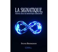 La signatique - Nouvel essai de sémiotique complétée