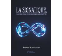 La signatique - Nouvel essai de sémiotique complétée