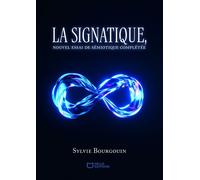 La signatique - Nouvel essai de sémiotique complétée - Sylvie Bourgouin - Hello - broché - Essai
