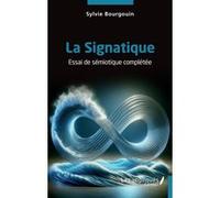 La Signatique Essai de sémiotique complétée - Sylvie Bourgouin - Les Impliqués - broché - Essai
