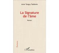 La signature de l' âme Roman - Anne Tanguy Taddonio - L'harmattan - broché - Roman