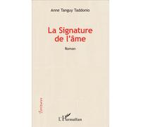 La signature de l' âme Roman - Anne Tanguy Taddonio - L'harmattan - broché - Roman