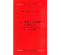 La Signification - Contribution À Une Linguistique De La Parole