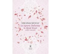 La signora Dalloway in Bond Street e altri racconti