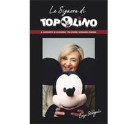La signora di Topolino. Il racconto di un sogno: tra cuore, coraggio e moda