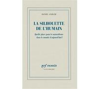 La silhouette de l'humain Daniel Andler (Auteur)