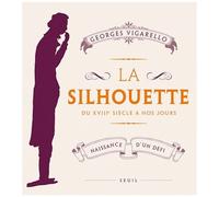 La Silhouette, Du Xviiie Siècle À Nos Jours - Naissance D'un Défi