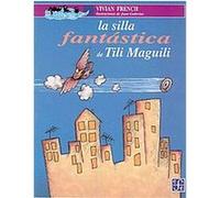 La silla fantastica de Tili Maguili/ the Fantastic Chair of Tili Maguili Vivian French (Auteur)