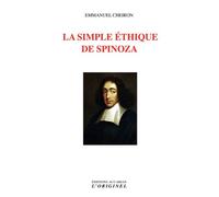 La simple éthique de Spinoza - Emmanuel Cheiron - L'originel Accarias - broché - Essai