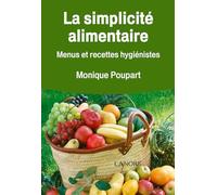 La simplicité alimentaire - Menus et recettes hygiénistes