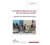 La simplicité apparente du vélo face aux enjeux de société Exploration d'un objet technique et social - Noël Jouenne - L'harmattan - broché - Essai