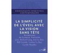 La simplicité de l'éveil avec la Vision Sans Tête Bill Garside (Auteur), Richard Lang (Auteur), José Le Roy (Auteur), Lorène Le Roy (Auteur), Cyrille Bouillet (Auteur)
