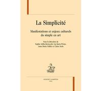 La Simplicité - Manifestations Et Enjeux Culturels Du Simple En Art