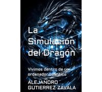 La Simulación del Dragón: Vivimos dentro de un ordenador cuántico