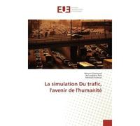 La simulation Du trafic, l'avenir de l'humanite - Mounir Gouiouez, - Universitaires Europeennes - broché - Etude